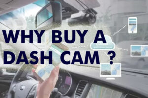 Why Should you buy a Dash Camera ?