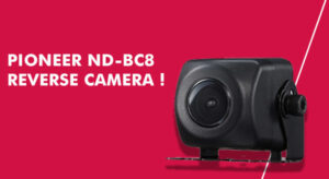 Don’t miss a thing in reverse with Pioneer Reverse Camera