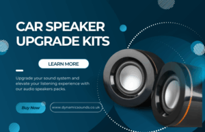 Upgrade Your Car Audio with Premium Speaker Packs from Dynamic Sounds